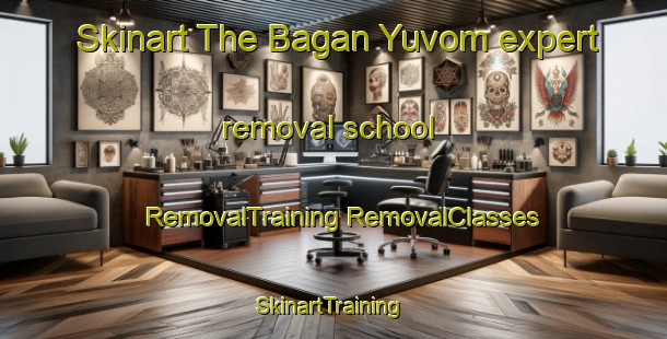 Skinart The Bagan Yuvom expert removal school | #RemovalTraining #RemovalClasses #SkinartTraining-Russia