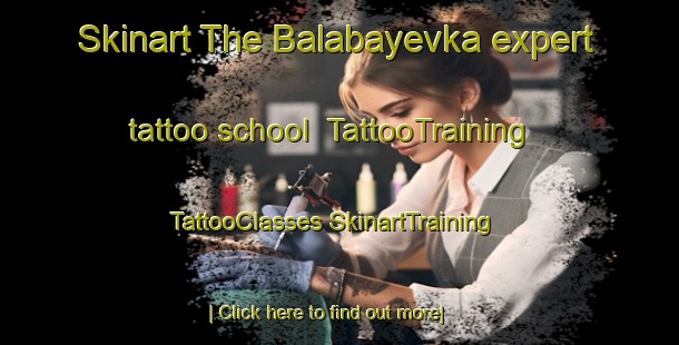 Skinart The Balabayevka expert tattoo school | #TattooTraining #TattooClasses #SkinartTraining-Russia