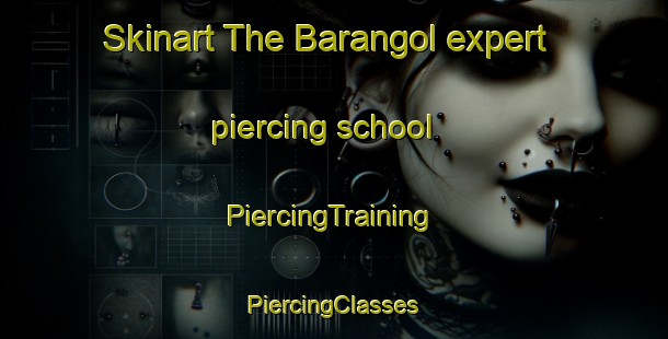 Skinart The Barangol expert piercing school | #PiercingTraining #PiercingClasses #SkinartTraining-Russia