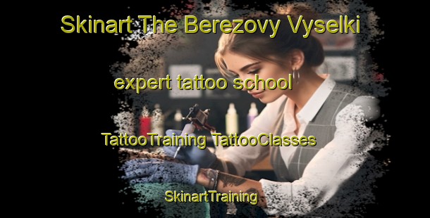 Skinart The Berezovy Vyselki expert tattoo school | #TattooTraining #TattooClasses #SkinartTraining-Russia