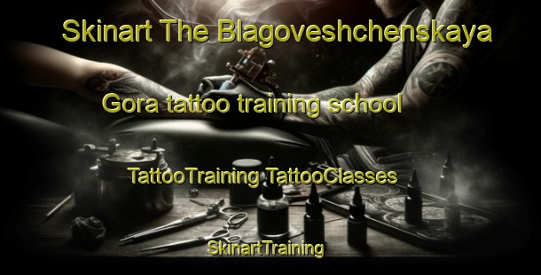 Skinart The Blagoveshchenskaya Gora tattoo training school | #TattooTraining #TattooClasses #SkinartTraining-Russia