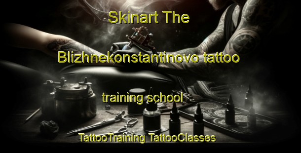 Skinart The Blizhnekonstantinovo tattoo training school | #TattooTraining #TattooClasses #SkinartTraining-Russia