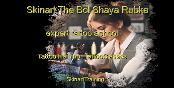 Skinart The Bol Shaya Rubka expert tattoo school | TattooTraining | TattooClasses | SkinartTraining-Russia