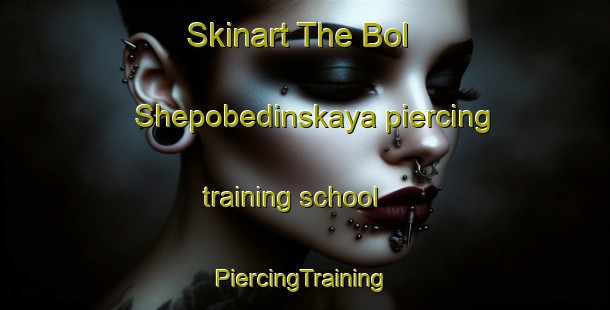 Skinart The Bol Shepobedinskaya piercing training school | #PiercingTraining #PiercingClasses #SkinartTraining-Russia