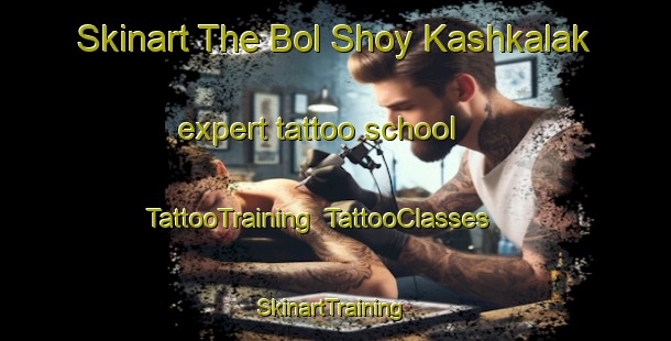 Skinart The Bol Shoy Kashkalak expert tattoo school | TattooTraining | TattooClasses | SkinartTraining-Russia