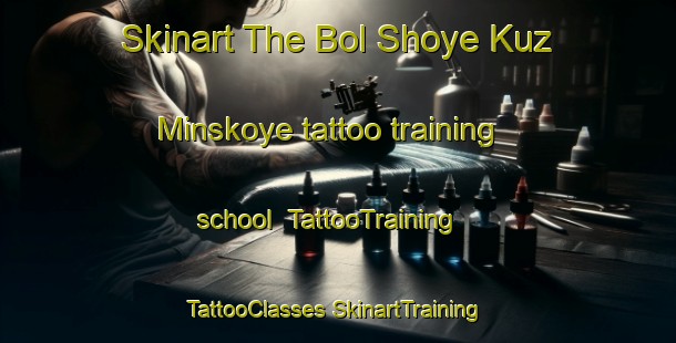 Skinart The Bol Shoye Kuz Minskoye tattoo training school | #TattooTraining #TattooClasses #SkinartTraining-Russia