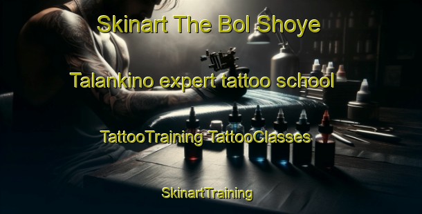 Skinart The Bol Shoye Talankino expert tattoo school | #TattooTraining #TattooClasses #SkinartTraining-Russia