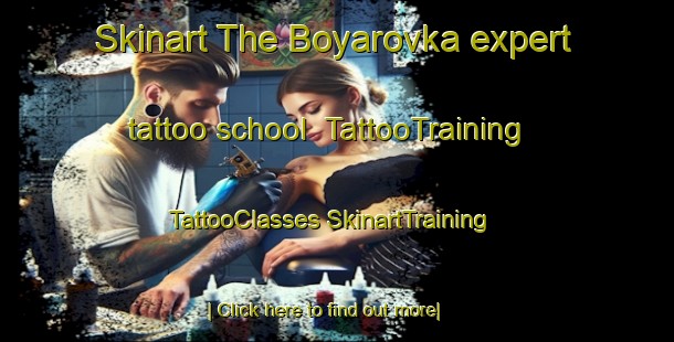 Skinart The Boyarovka expert tattoo school | #TattooTraining #TattooClasses #SkinartTraining-Russia