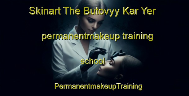 Skinart The Butovyy Kar Yer permanentmakeup training school | #PermanentmakeupTraining #PermanentmakeupClasses #SkinartTraining-Russia