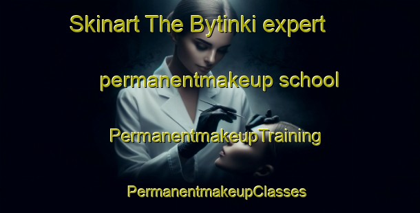 Skinart The Bytinki expert permanentmakeup school | PermanentmakeupTraining | PermanentmakeupClasses | SkinartTraining-Russia