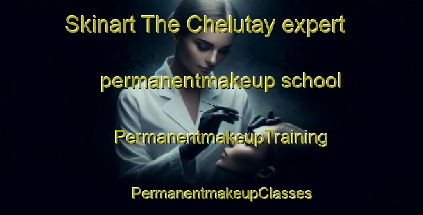 Skinart The Chelutay expert permanentmakeup school | #PermanentmakeupTraining #PermanentmakeupClasses #SkinartTraining-Russia