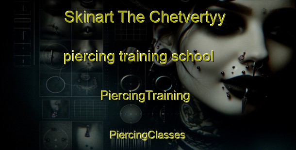 Skinart The Chetvertyy piercing training school | #PiercingTraining #PiercingClasses #SkinartTraining-Russia