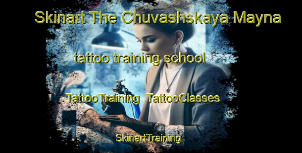 Skinart The Chuvashskaya Mayna tattoo training school | TattooTraining | TattooClasses | SkinartTraining-Russia