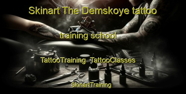 Skinart The Demskoye tattoo training school | TattooTraining | TattooClasses | SkinartTraining-Russia