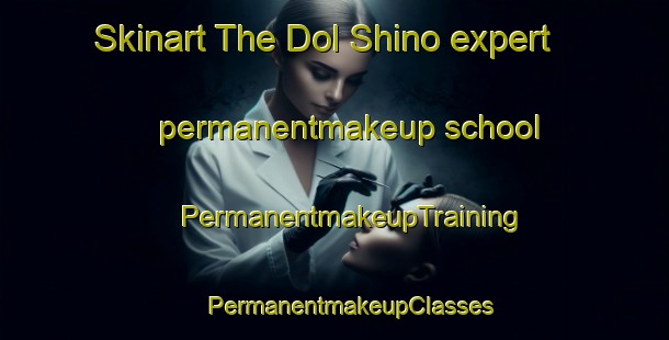 Skinart The Dol Shino expert permanentmakeup school | #PermanentmakeupTraining #PermanentmakeupClasses #SkinartTraining-Russia