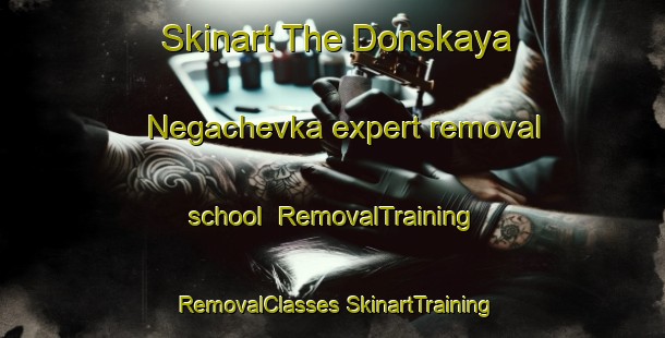 Skinart The Donskaya Negachevka expert removal school | #RemovalTraining #RemovalClasses #SkinartTraining-Russia