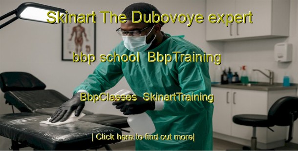 Skinart The Dubovoye expert bbp school | BbpTraining | BbpClasses | SkinartTraining-Russia