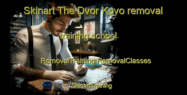 Skinart The Dvor Kovo removal training school | #RemovalTraining #RemovalClasses #SkinartTraining-Russia