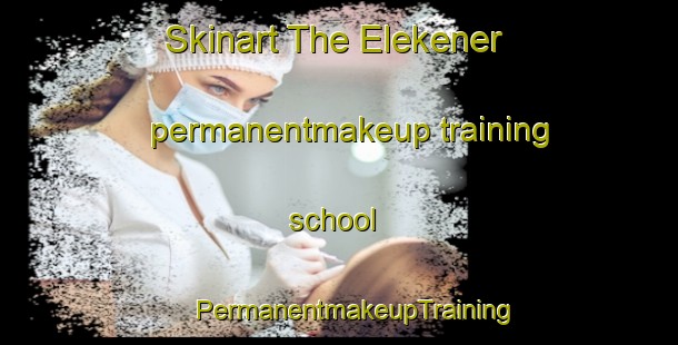 Skinart The Elekener permanentmakeup training school | #PermanentmakeupTraining #PermanentmakeupClasses #SkinartTraining-Russia