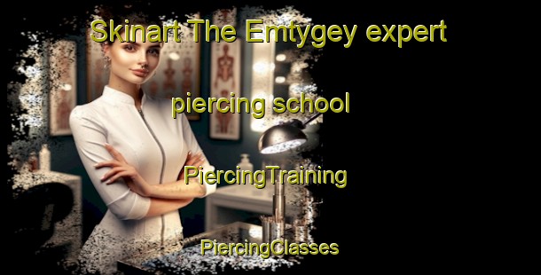 Skinart The Emtygey expert piercing school | #PiercingTraining #PiercingClasses #SkinartTraining-Russia