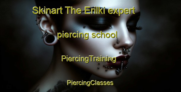 Skinart The Erilki expert piercing school | #PiercingTraining #PiercingClasses #SkinartTraining-Russia