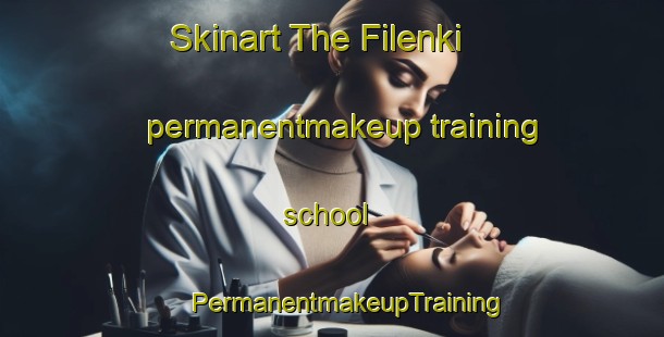 Skinart The Filenki permanentmakeup training school | #PermanentmakeupTraining #PermanentmakeupClasses #SkinartTraining-Russia