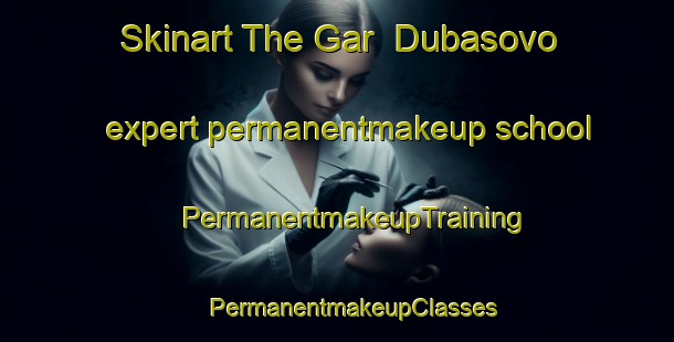 Skinart The Gar  Dubasovo expert permanentmakeup school | #PermanentmakeupTraining #PermanentmakeupClasses #SkinartTraining-Russia