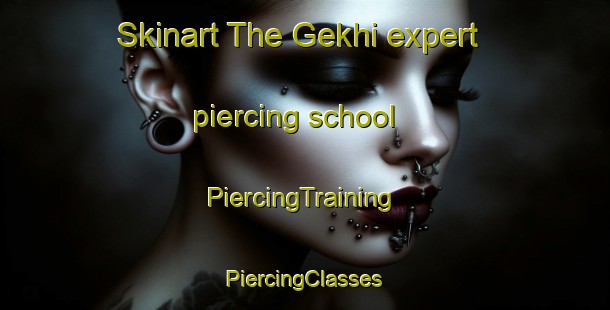 Skinart The Gekhi expert piercing school | #PiercingTraining #PiercingClasses #SkinartTraining-Russia