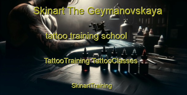 Skinart The Geymanovskaya tattoo training school | #TattooTraining #TattooClasses #SkinartTraining-Russia