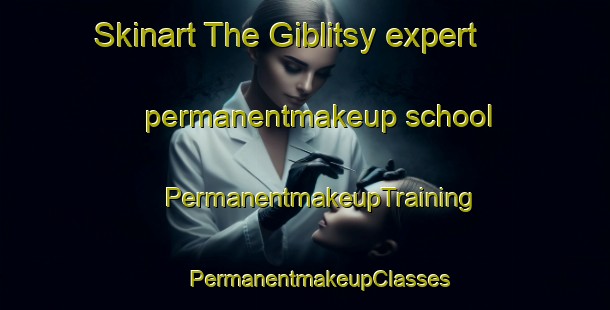 Skinart The Giblitsy expert permanentmakeup school | #PermanentmakeupTraining #PermanentmakeupClasses #SkinartTraining-Russia