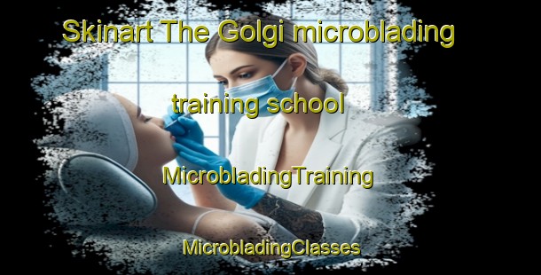 Skinart The Golgi microblading training school | #MicrobladingTraining #MicrobladingClasses #SkinartTraining-Russia