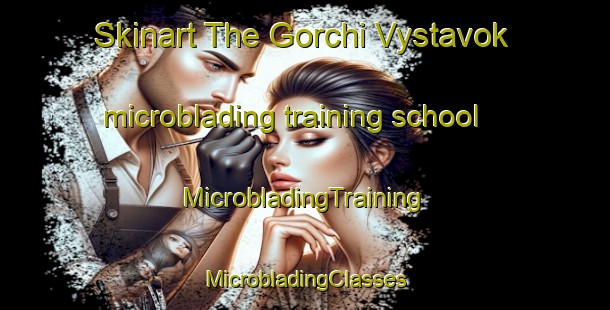 Skinart The Gorchi Vystavok microblading training school | #MicrobladingTraining #MicrobladingClasses #SkinartTraining-Russia