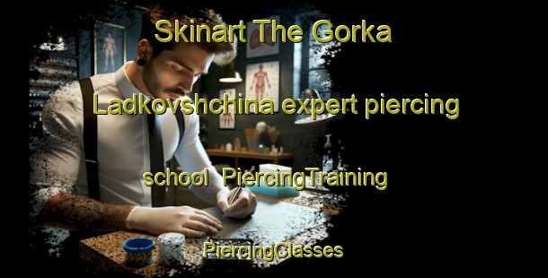 Skinart The Gorka Ladkovshchina expert piercing school | #PiercingTraining #PiercingClasses #SkinartTraining-Russia