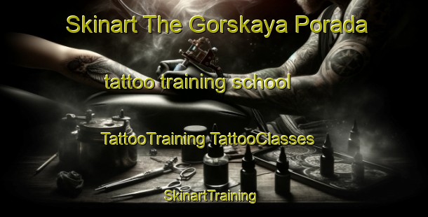 Skinart The Gorskaya Porada tattoo training school | #TattooTraining #TattooClasses #SkinartTraining-Russia