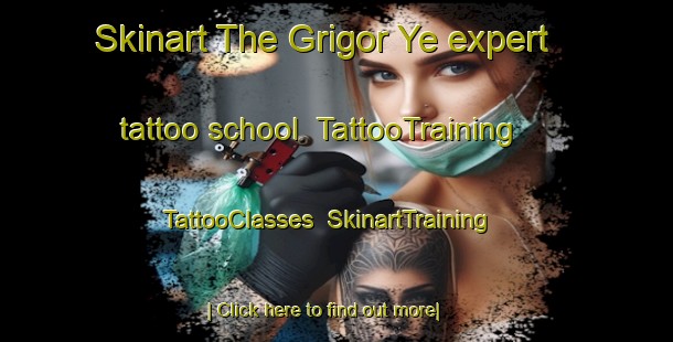 Skinart The Grigor Ye expert tattoo school | TattooTraining | TattooClasses | SkinartTraining-Russia