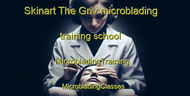 Skinart The Griv microblading training school | MicrobladingTraining | MicrobladingClasses | SkinartTraining-Russia