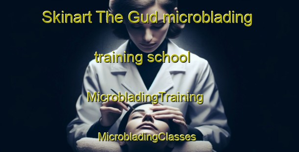 Skinart The Gud microblading training school | MicrobladingTraining | MicrobladingClasses | SkinartTraining-Russia
