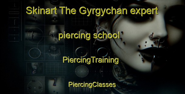 Skinart The Gyrgychan expert piercing school | #PiercingTraining #PiercingClasses #SkinartTraining-Russia