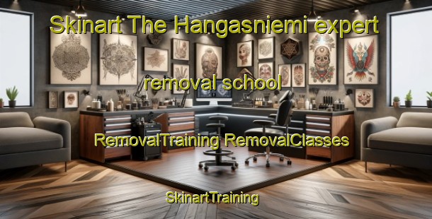 Skinart The Hangasniemi expert removal school | #RemovalTraining #RemovalClasses #SkinartTraining-Russia