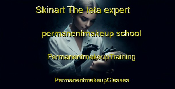 Skinart The Ieta expert permanentmakeup school | #PermanentmakeupTraining #PermanentmakeupClasses #SkinartTraining-Russia