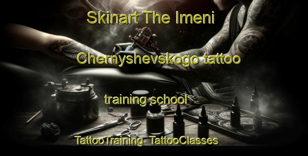 Skinart The Imeni Chernyshevskogo tattoo training school | TattooTraining | TattooClasses | SkinartTraining-Russia