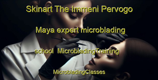 Skinart The Immeni Pervogo Maya expert microblading school | #MicrobladingTraining #MicrobladingClasses #SkinartTraining-Russia