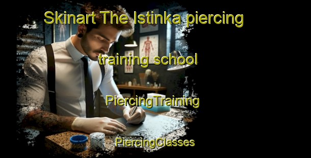 Skinart The Istinka piercing training school | #PiercingTraining #PiercingClasses #SkinartTraining-Russia