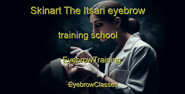 Skinart The Itsari eyebrow training school | EyebrowTraining | EyebrowClasses | SkinartTraining-Russia