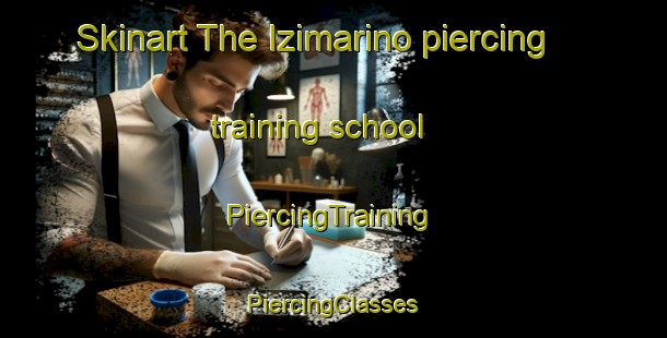 Skinart The Izimarino piercing training school | #PiercingTraining #PiercingClasses #SkinartTraining-Russia