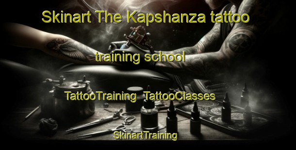 Skinart The Kapshanza tattoo training school | TattooTraining | TattooClasses | SkinartTraining-Russia