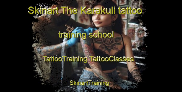 Skinart The Karakuli tattoo training school | #TattooTraining #TattooClasses #SkinartTraining-Russia