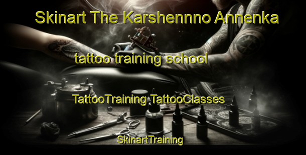 Skinart The Karshennno Annenka tattoo training school | #TattooTraining #TattooClasses #SkinartTraining-Russia