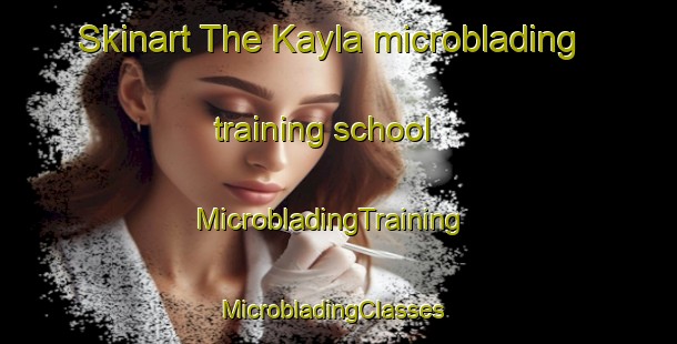 Skinart The Kayla microblading training school | MicrobladingTraining | MicrobladingClasses | SkinartTraining-Russia