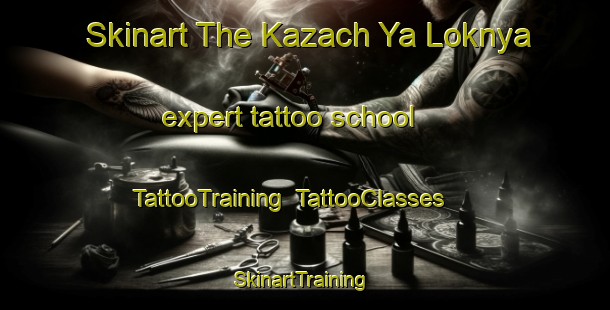 Skinart The Kazach Ya Loknya expert tattoo school | TattooTraining | TattooClasses | SkinartTraining-Russia